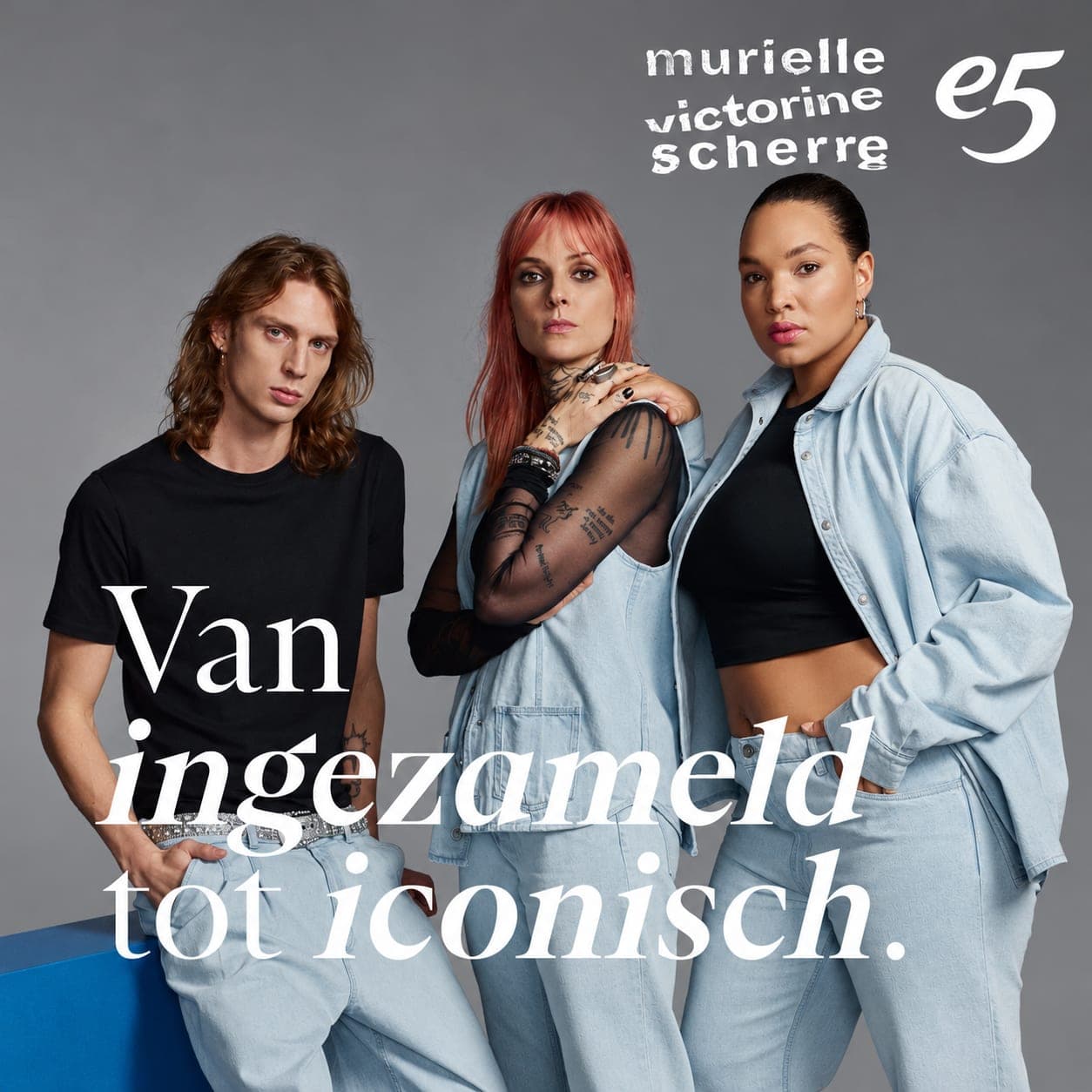 e5 x Murielle Victorine Scherre: “Van ingezameld tot iconisch”